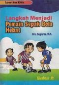 Sport for Kids : Langkah Menjadi Pemain Sepak Bola Hebat