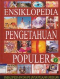 Ensiklopedia Pengetahuan Populer: Ensiklopedia IPA dan IPS untuk Pelajar Unggulan Jilid 1
