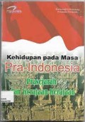 Kehidupan pada Masa Pra-Indonesia Prasejarah dan Kerajaan-kerajaan