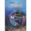 Mengenal Ikan Air Tawar
