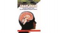 Smart Brain: Metode Menghafal Cepat dan Meningkatkan Ketajaman Memori